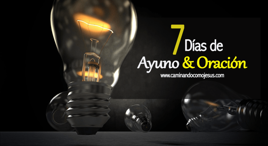 7 DÍAS DE AYUNO Y&nbsp;ORACIÓN