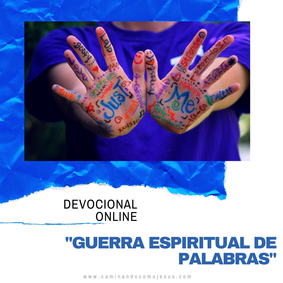 GUERRA ESPIRITUAL DE PALABRAS – Caminando como Jesús