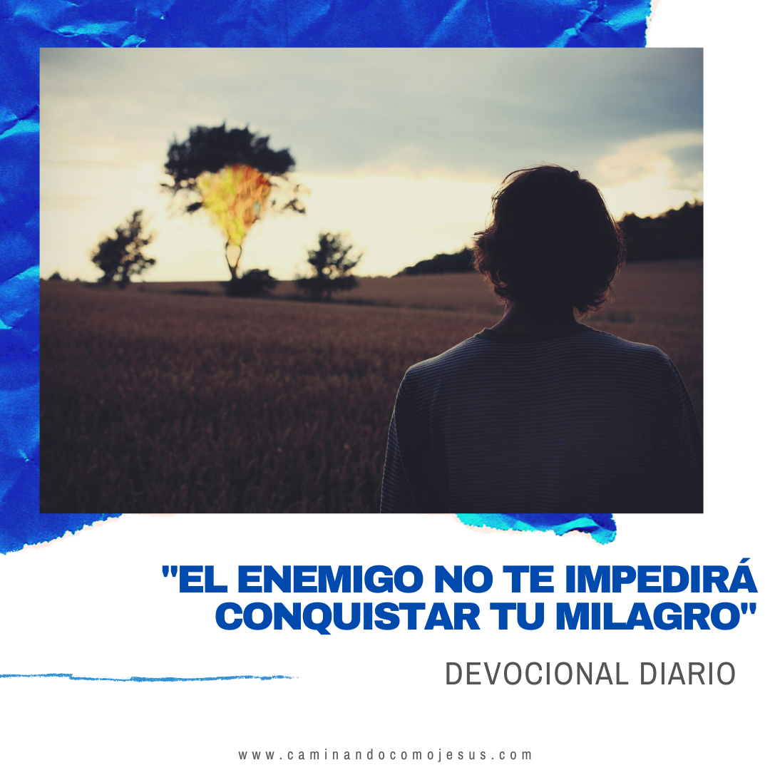 EL ENEMIGO NO TE IMPEDIRÁ CONQUISTAR TU MILAGRO – Caminando como Jesús, image size:1080x1080