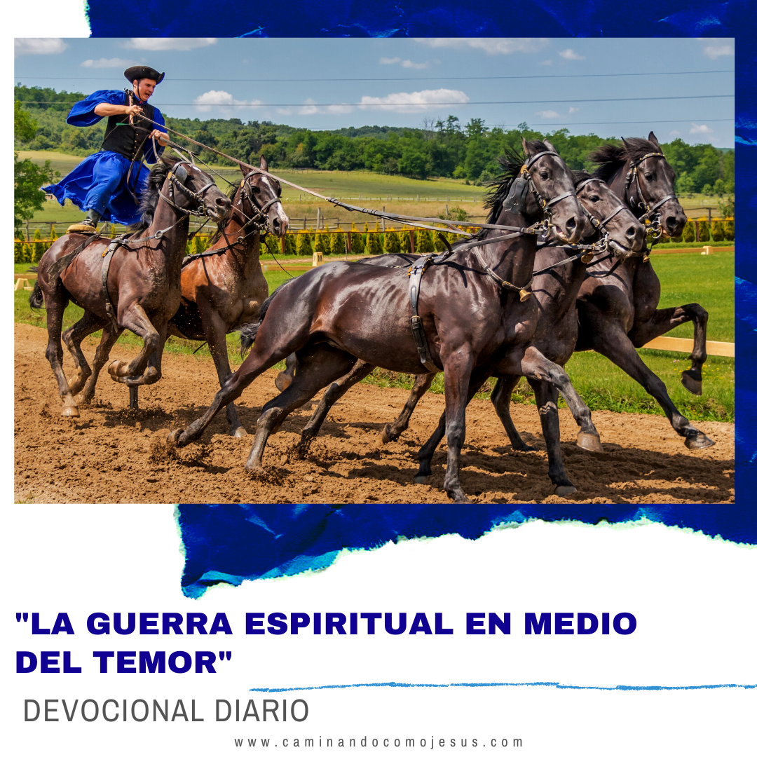 LA GUERRA ESPIRITUAL EN MEDIO DEL TEMOR – Caminando como Jesús