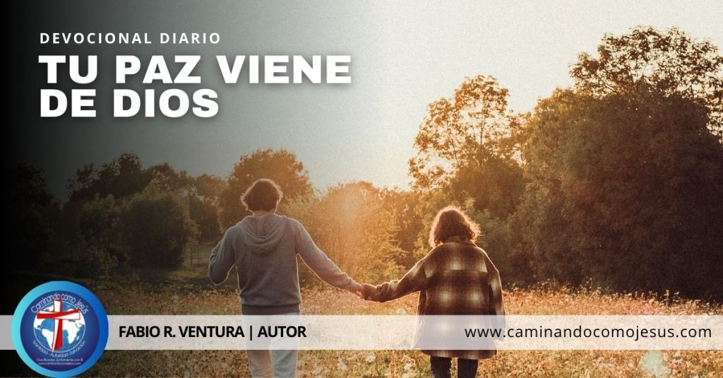 Tu paz viene de Dios – Caminando como Jesús